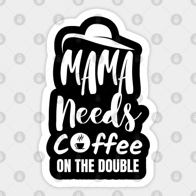 Mama needs coffee on the double. Sticker by mksjr